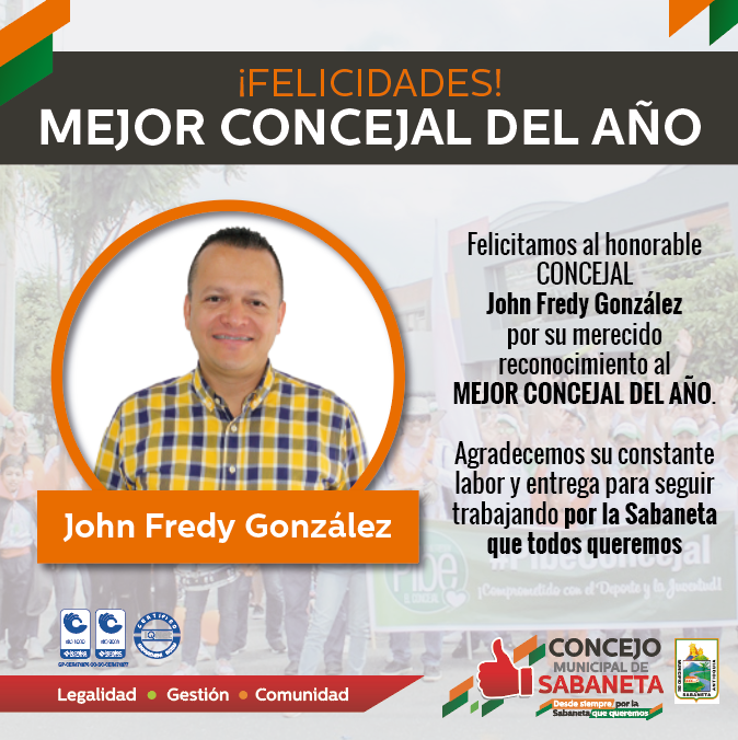 Felicitamos al honorable CONCEJAL John Fredy González