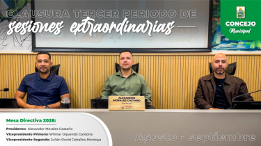 Clausuramos las sesiones extraordinarias con tres proyectos de acuerdo aprobados y nuevos retos para Sabaneta