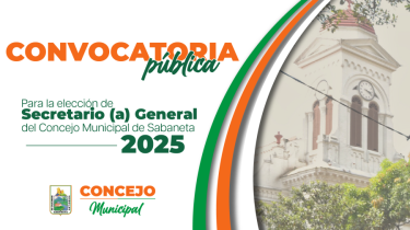 Convocatoria Pública Elección de Secretario (a) General del Concejo de Sabaneta, periodo 2025
